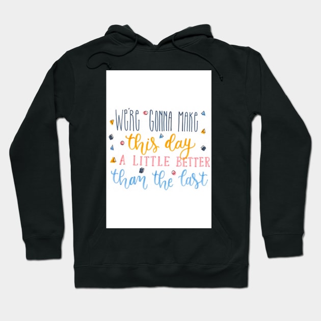 Better days Hoodie by nicolecella98